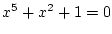 $x^5+x^2+1=0$