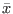 $\bar{x}$