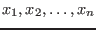 $x_1, x_2, \ldots, x_n$