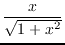 $\displaystyle{\frac{x}{\sqrt{1+x^2}}}$