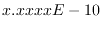 $x.xxxxE-10$