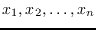 $x_1, x_2, \ldots, x_n$