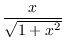 $\displaystyle{\frac{x}{\sqrt{1+x^2}}}$