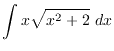 $\displaystyle{\int x\sqrt{x^2+2}~dx}$