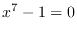 $x^7-1=0$