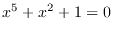 $x^5+x^2+1=0$