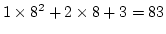 $ 1\times 8^2 + 2\times 8 + 3 = 83 $