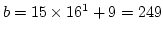 $b = 15\times16^1 + 9 = 249 $