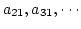 $a_{21}, a_{31},\cdots$