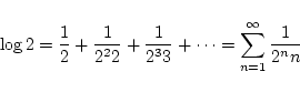 \begin{displaymath}\log 2 = \frac{1}{2} + \frac{1}{2^2 2} + \frac{1}{2^3 3}+ \cdots
= \sum_{n=1}^{\infty} \frac{1}{2^n n} \end{displaymath}