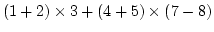 $(1+2)\times 3 + (4+5)\times(7-8)$