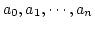 $a_0, a_1, \cdots, a_{n} $