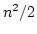 $ n^2 /2 $