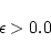 \begin{displaymath}\epsilon > 0.0\end{displaymath}