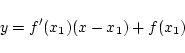 \begin{displaymath}
y=f'(x_1)(x-x_1)+f(x_1)
\end{displaymath}