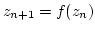 $z_{n+1} = f(z_n)$