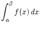 ${\displaystyle \int_\alpha^{\beta}f(x) dx}$