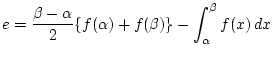 $\displaystyle e = \frac{\beta-\alpha}{2}\{f(\alpha)+f(\beta)\}
-\int_\alpha^{\beta}f(x) dx$