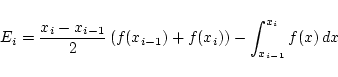 \begin{displaymath}E_i=\frac{x_i-x_{i-1}}{2}\left(f(x_{i-1})+f(x_i)\right)-
\int_{x_{i-1}}^{x_i}f(x) dx \end{displaymath}