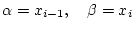 $\alpha=x_{i-1}, \quad \beta=x_i$