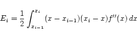 \begin{displaymath}E_i
= \frac{1}{2}\int_{x_{i-1}}^{x_i}(x-x_{i-1})(x_i-x)f''(x) dx
\end{displaymath}