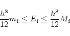 \begin{displaymath}\frac{h^3}{12}m_i\leq E_i\leq \frac{h^3}{12}M_i \end{displaymath}