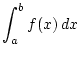 $\displaystyle{\int_{a}^{b}f(x)  dx}$