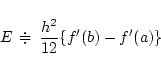 \begin{displaymath}E\, \doteqdot \, \frac{h^2}{12}\{f'(b)-f'(a)\}\end{displaymath}