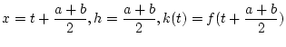 \(\displaystyle{
x=t+\frac{a+b}{2}, h=\frac{a+b}{2}, k(t)=f(t+\frac{a+b}{2}}) \)