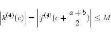\begin{displaymath}\left\vert k^{(4)}(c)\right\vert = \left\vert f^{(4)}(c+\frac{a+b}{2})\right\vert \leq M \end{displaymath}