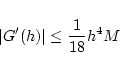 \begin{displaymath}\left\vert G'(h) \right\vert \leq \frac{1}{18} h^4 M \end{displaymath}