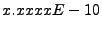 $x.xxxxE-10$