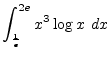 $\displaystyle{\int_{\frac{1}{e}}^{2e} x^3\log x~dx}$