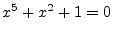 $x^5+x^2+1=0$