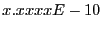$x.xxxxE-10$