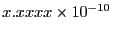 $x.xxxx\times 10^{-10}$