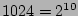 $1024=2^{10}$