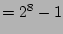 $=2^8-1$