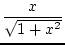 $\displaystyle{\frac{x}{\sqrt{1+x^2}}}$