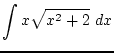 $\displaystyle{\int x\sqrt{x^2+2}~dx}$