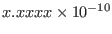 $x.xxxx\times 10^{-10}$
