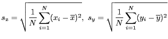 $s_x=\sqrt{\frac1{N}\sum_{i=1}^N (x_i-\overline{x})^2},~
s_y=\sqrt{\frac1{N}\sum_{i=1}^N (y_i-\overline{y})^2}$