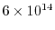$6\times 10^{14}$