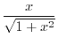 $\displaystyle{\frac{x}{\sqrt{1+x^2}}}$