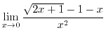 $\displaystyle{\lim_{x \to 0}\frac{\sqrt{2x+1} - 1 - x}{x^2}}$