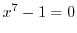 $x^7-1=0$