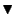 $ \blacktriangledown$