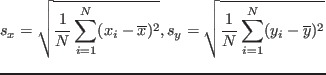 $s_x=\sqrt{\frac1{N}\sum_{i=1}^N (x_i-\overline{x})^2},~
s_y=\sqrt{\frac1{N}\sum_{i=1}^N (y_i-\overline{y})^2}$