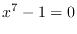 $x^7-1=0$