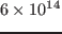 $6\times 10^{14}$